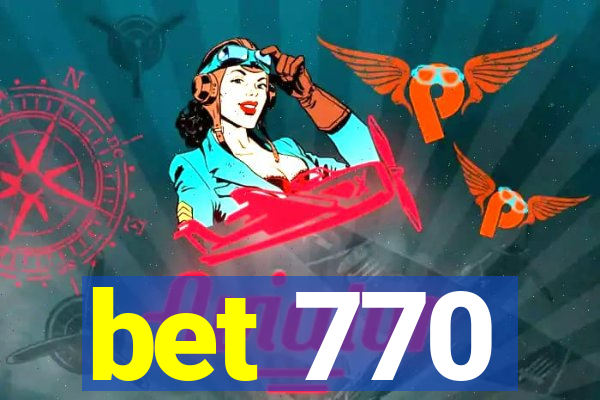 bet 770