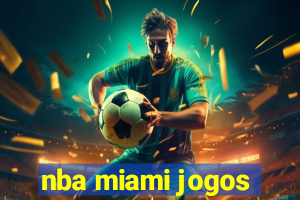 nba miami jogos