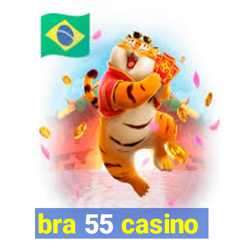 bra 55 casino