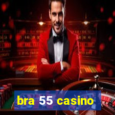 bra 55 casino