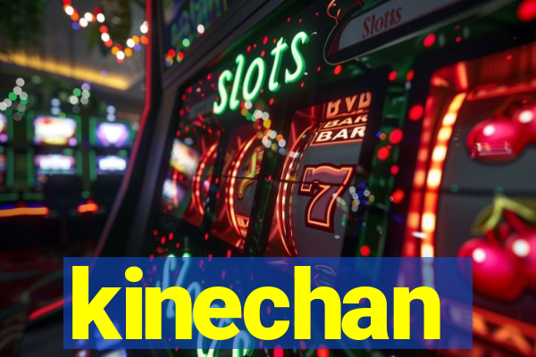 kinechan