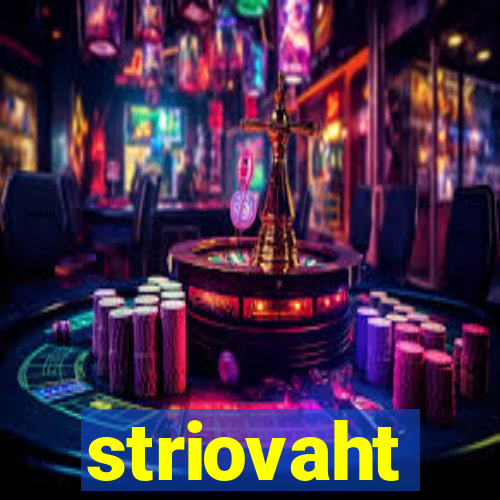 striovaht