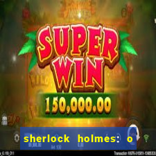 sherlock holmes: o jogo de sombras torrent