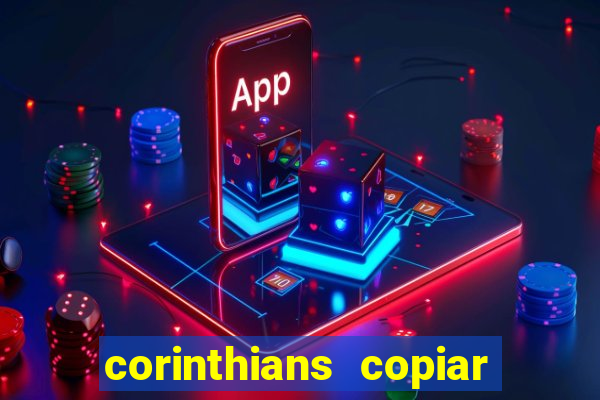 corinthians copiar e colar