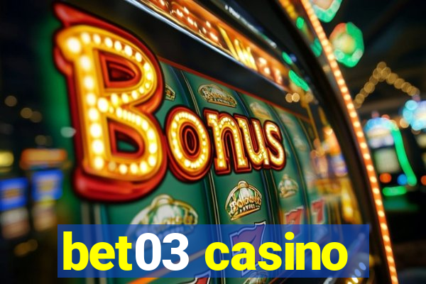 bet03 casino