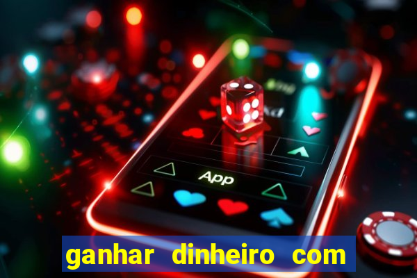 ganhar dinheiro com jogos na internet