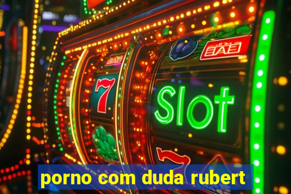 porno com duda rubert