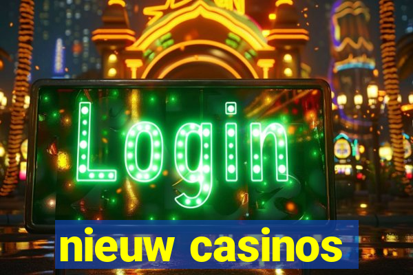 nieuw casinos