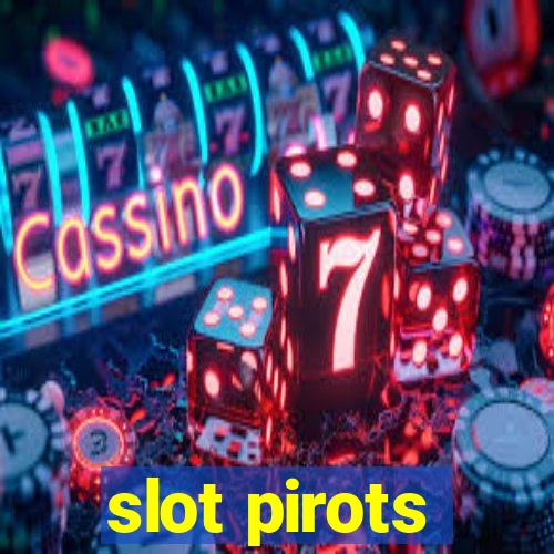 slot pirots