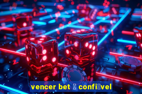 vencer bet 茅 confi谩vel