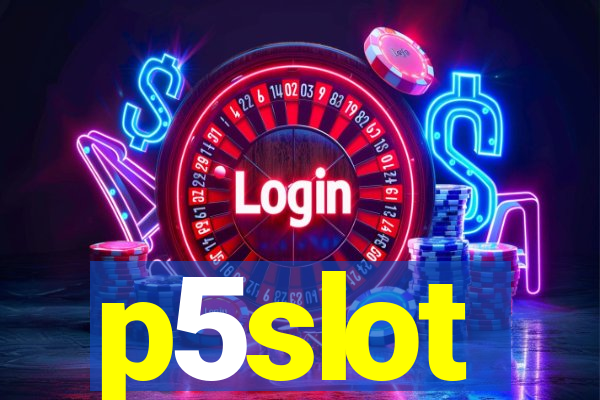 p5slot