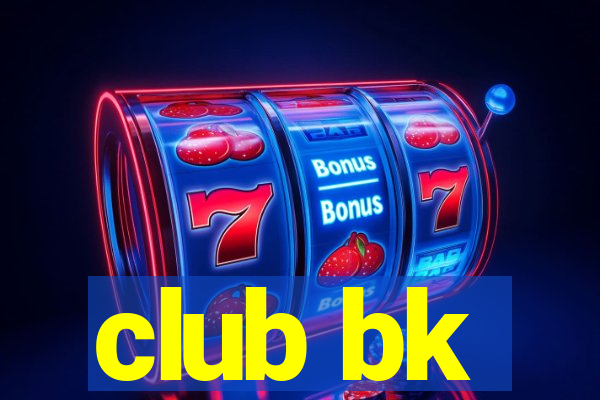 club bk