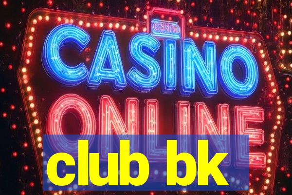 club bk