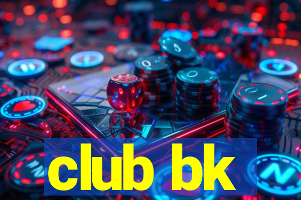 club bk