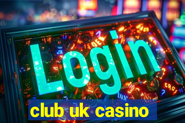 club uk casino