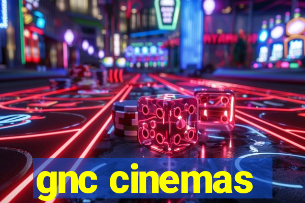 gnc cinemas