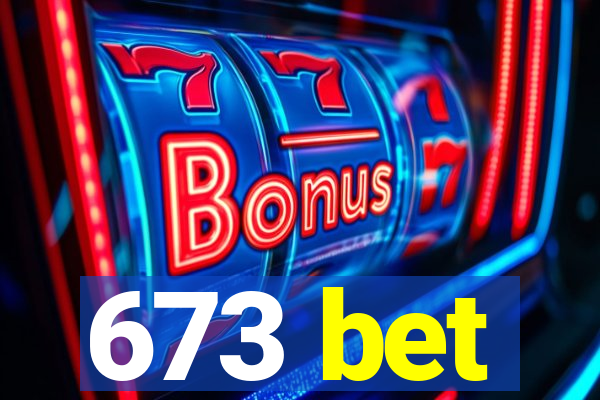 673 bet