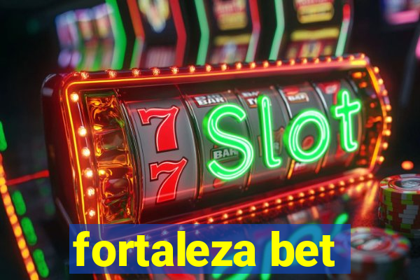 fortaleza bet