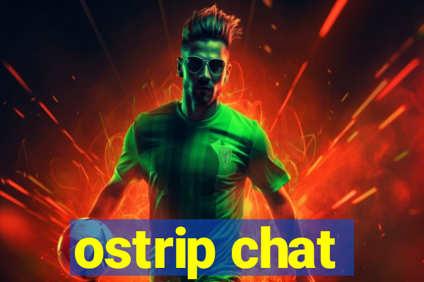 ostrip chat