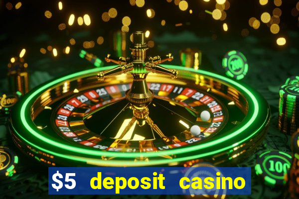 $5 deposit casino mega moolah