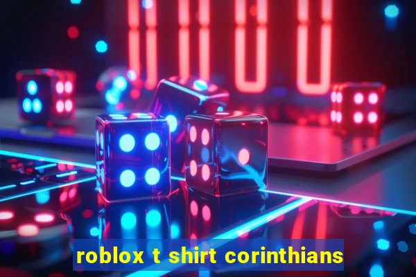 roblox t shirt corinthians