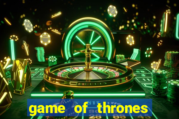 game of thrones slot machine