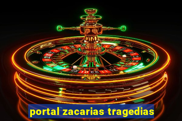 portal zacarias tragedias