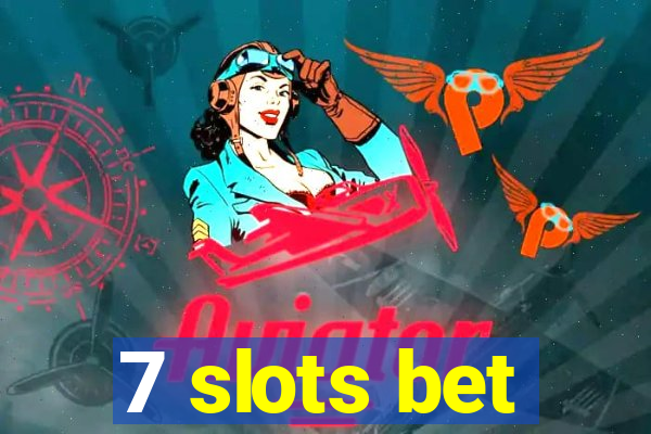 7 slots bet