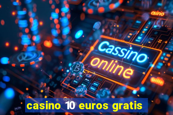 casino 10 euros gratis