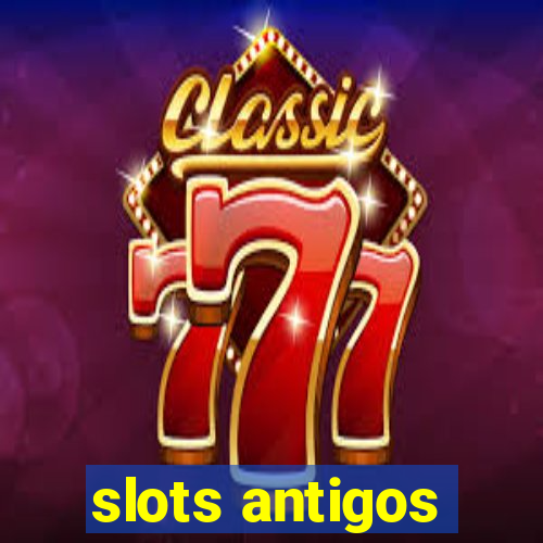 slots antigos