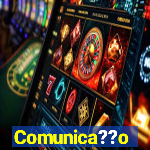 Comunica??o