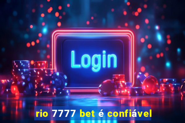 rio 7777 bet é confiável