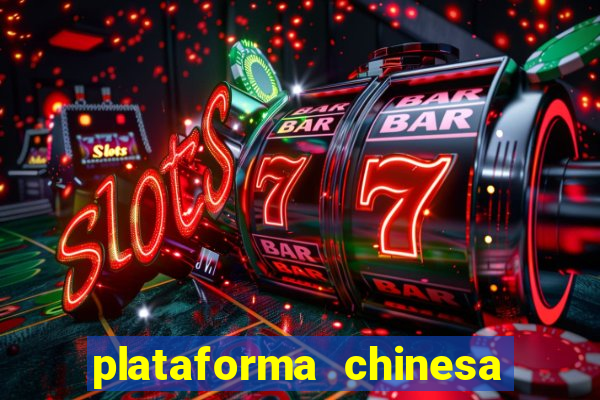 plataforma chinesa do jogo do tigrinho