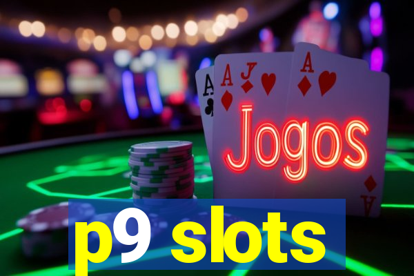 p9 slots