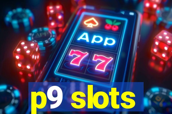 p9 slots