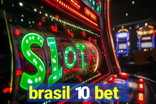 brasil 10 bet