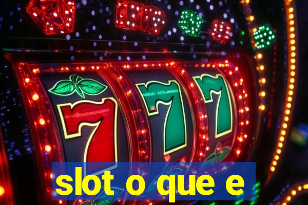 slot o que e