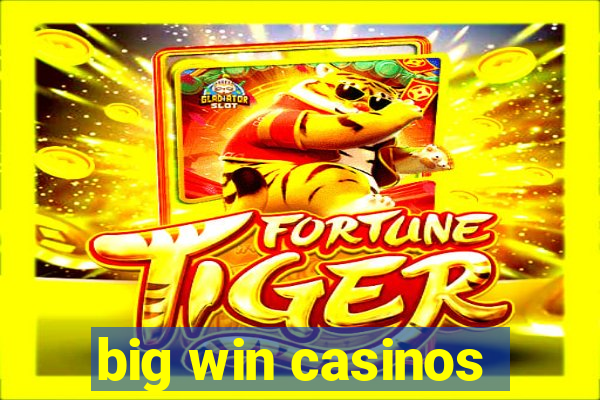 big win casinos