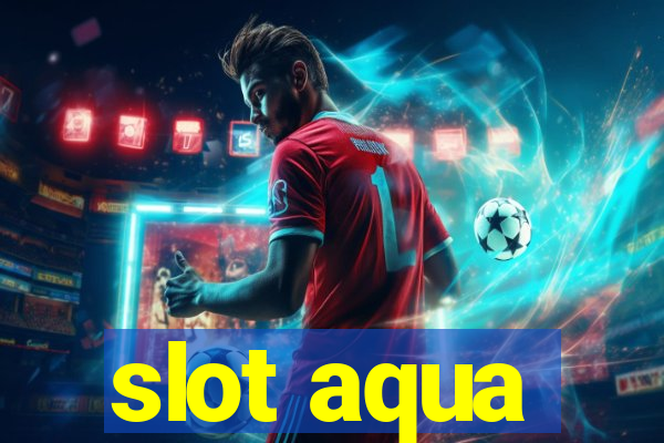 slot aqua