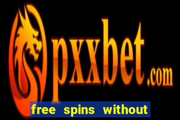 free spins without deposit casino