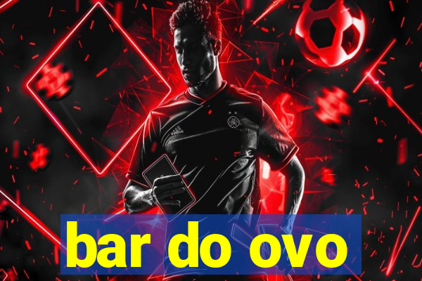 bar do ovo