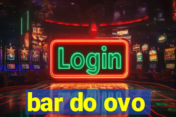 bar do ovo