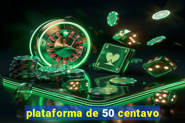 plataforma de 50 centavo