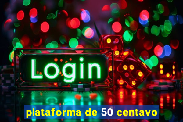 plataforma de 50 centavo