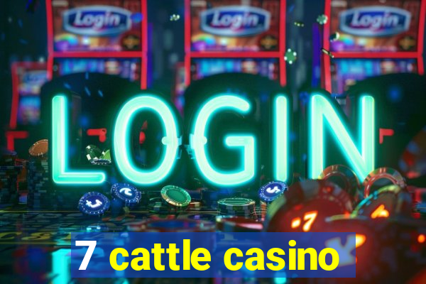 7 cattle casino