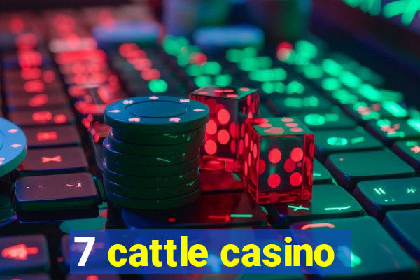 7 cattle casino