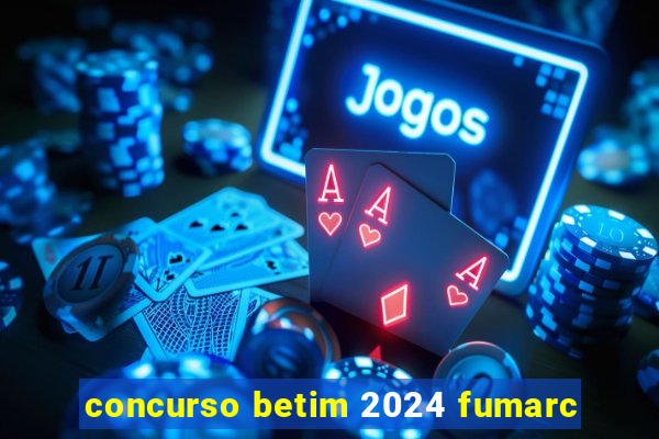 concurso betim 2024 fumarc