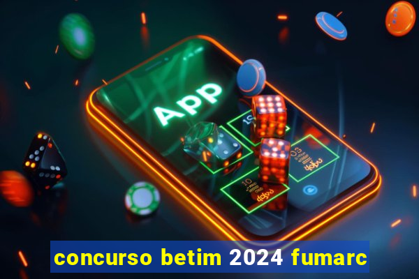 concurso betim 2024 fumarc