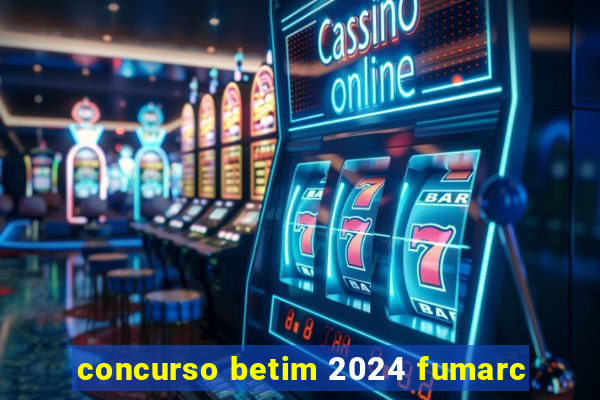 concurso betim 2024 fumarc