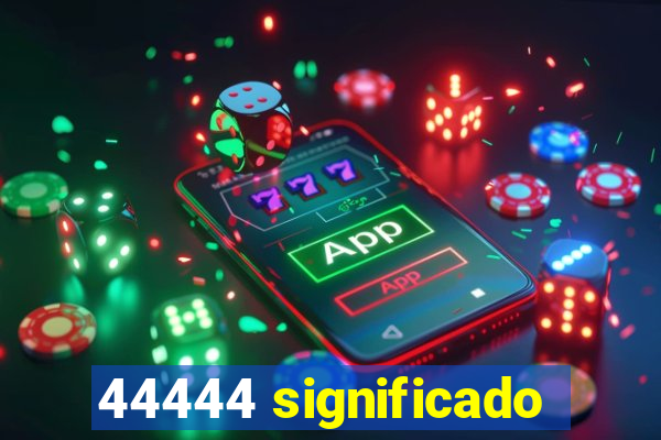 44444 significado